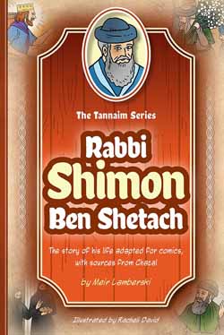 Tannaim Series: Rabbi Shimon Ben Shetach
