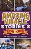 Amazing Miracle Stories 2 For Kids