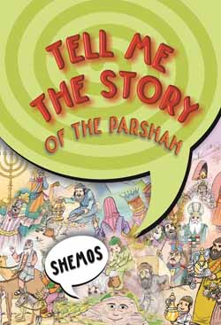 Tell Me The Story of the Parsha: Shemos